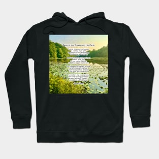 Beyond the Ponds and Lily Pads Poem by Pamela Storch Hoodie